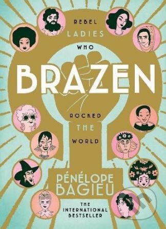 Brazen (Rebel Ladies Who Rocked The World)