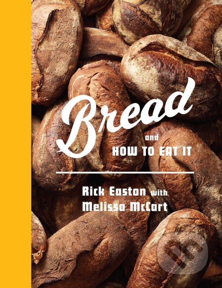 Bread and How to Eat It (A Cookbook)