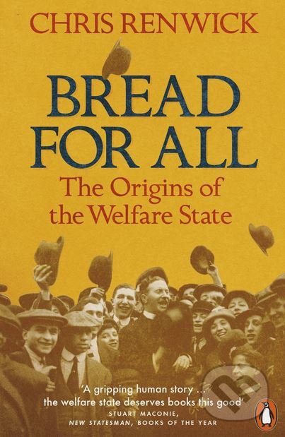 Bread for All (The Origins of the Welfare State)