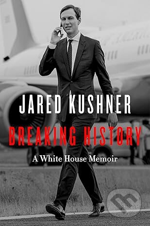 Breaking History (A White House Memoir)