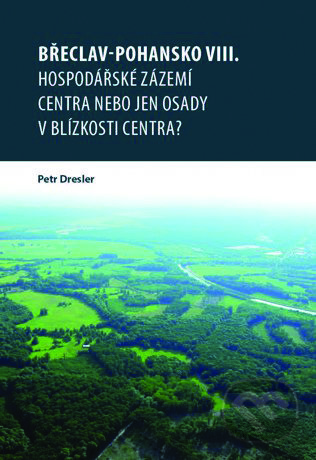 Břeclav-Pohansko VIII. (Hospodářské zázemí centra nebo jen osady v blízkosti zázemí centra?) - kniha z kategorie Historie