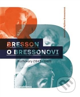 Bresson o Bressonovi (Rozhovory z let 1943–1983)