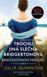 Trochu jiná slečna Bridgertonová (Bridgertonovi prequel) - kniha z kategorie Společenská beletrie
