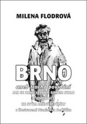 Brno (aneb trocha povídání jak se Brno velkým Brnem stalo a jeho ulice ke svým jménům přišly) - kniha z kategorie Historie