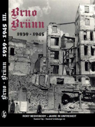 Brno-Brünn 1939-1945 (Roky nesvobody, Jahre in Unfreiheit Díl/Teil III.) - kniha z kategorie Historie