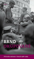 Brno okupované (Průvodce městem v letech 1968-1969) - kniha z kategorie Historie