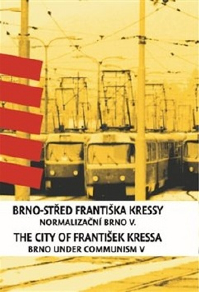Brno-střed Františka Kressy. The City of František Kressa