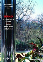 Brno v proměnách staletí (Kapitoly z dějin města pod Špilberkem) - kniha z kategorie Historie