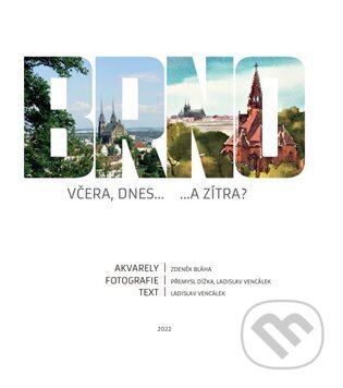 Brno včera, dnes...a zítra