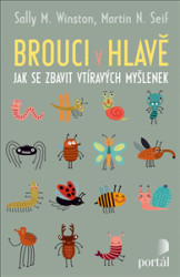 Brouci v hlavě (Jak se zbavit vtíravých myšlenek) - Martin N. Seif, Sally M. Winston