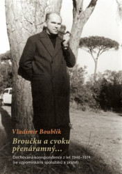 Broučku a cvoku přenáramný… (Dochovaná korespondence z let 1946-1974 (se vzpomínkami spolužáků a přátel)) - kniha z kategorie Filozofie
