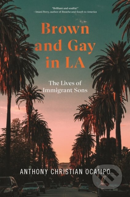 Brown and Gay in LA (The Lives of Immigrant Sons)
