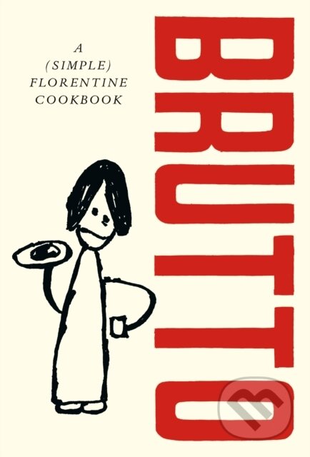Brutto (A (Simple) Florentine Cookbook)