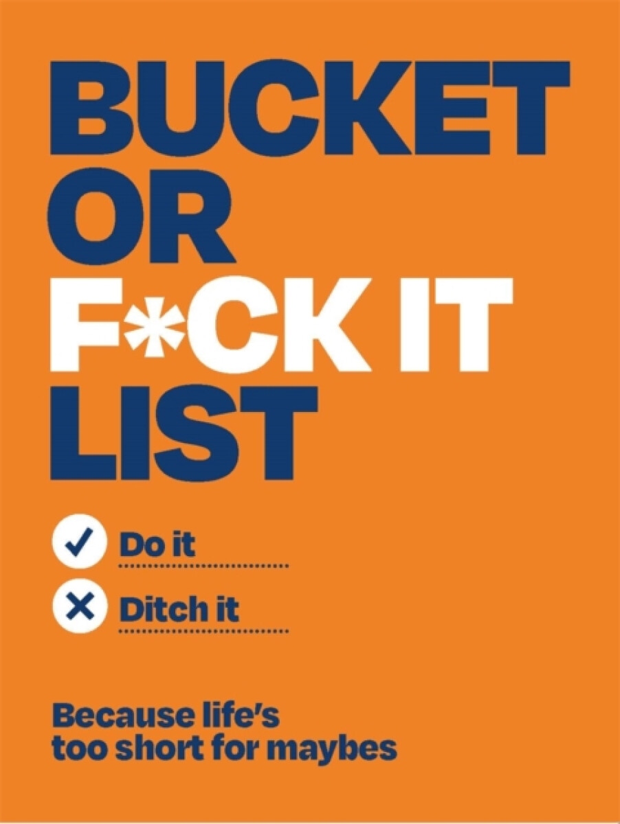 Bucket or F*ck It List