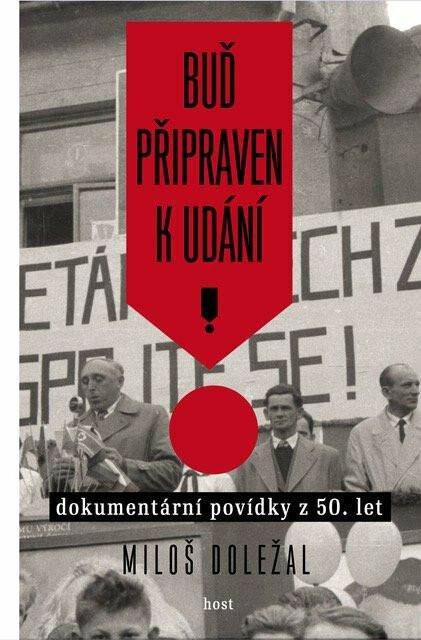 Buď připraven k udání - Dokumentární povídky z 50. let - Miloš Doležal