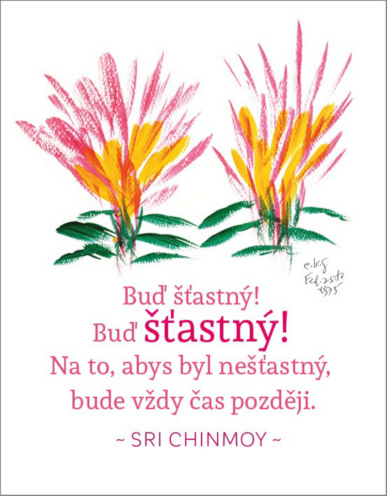 Buď šťastný! Buď šťastný! Na to, abys byl nešťastný, bude vždy čas později (Magnet na lednici)