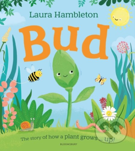 Bud (The story of how a plant grows ... up!)