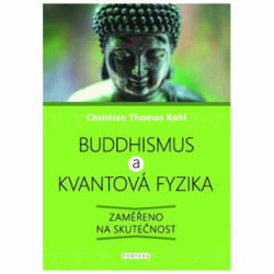 Buddhismus a kvantová fyzika (Zaměřeno na skutečnost) - kniha z kategorie Náboženská literatura