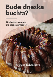 Bude dneska buchta? (60 sladkých receptů pro každou příležitost) - kniha z kategorie Kuchařky