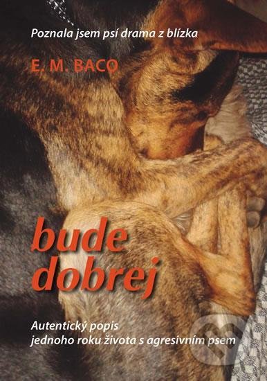 Bude dobrej... (Poznala jsem psí drama z blízka)