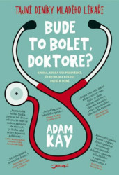 Bude to bolet, doktore? (Tajné deníky mladého lékaře) - kniha z kategorie Beletrie