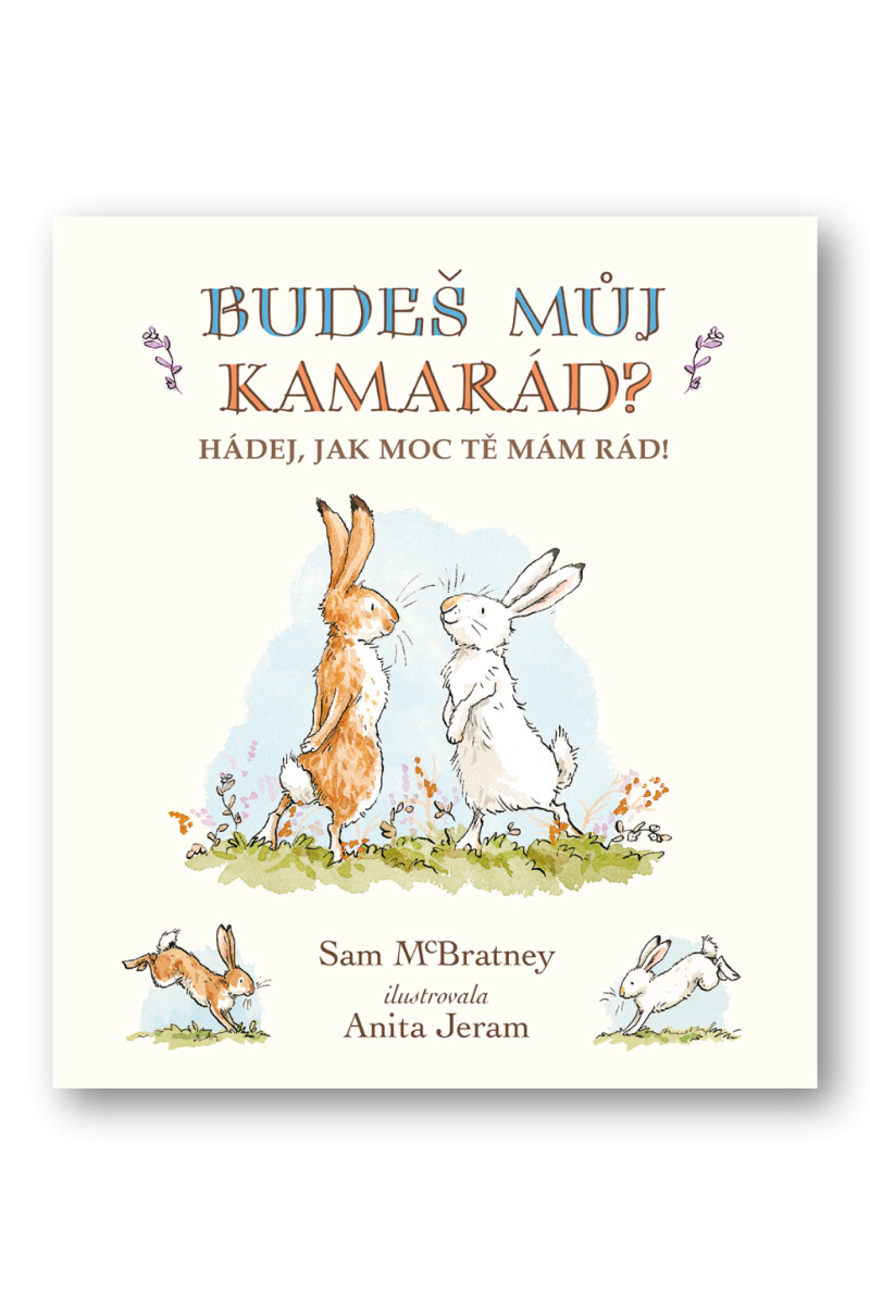 Budeš můj kamarád? Hádej, jak moc tě mám rád! - Sam McBratney, Anita Jeram
