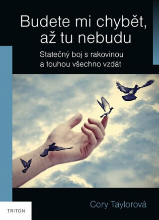 Budete mi chybět, až tu nebudu - Skutečný boj s rakovinou a touhou všechno vzdát