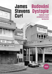 Budování Dystopie (Podivný triumf architektonického barbarství) - kniha z kategorie Dějiny architektury