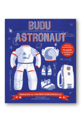 Budu astronaut (Připraveni na vesmírné dobrodružství?) - kniha z kategorie Pro děti