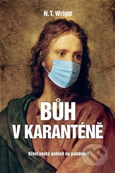 Bůh v karanténě (Křesťanský pohled na pandemii)