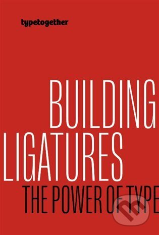Building ligatures: the power of type