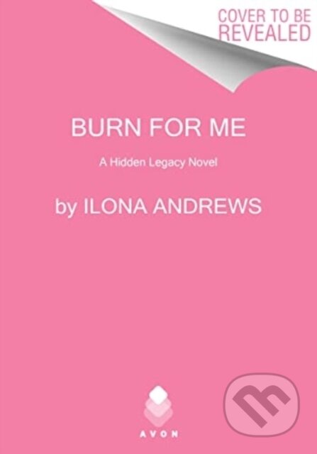 Burn for Me (A Hidden Legacy Novel)