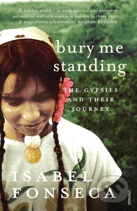 Bury Me Standing (The Gypsies and Their Journey)