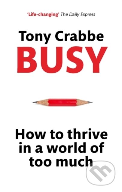 Busy (How to Thrive in A World of Too Much)