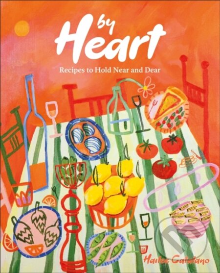 By Heart (Recipes to Hold Near and Dear)