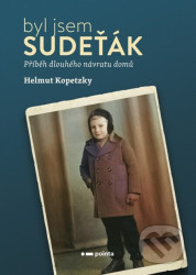 Byl jsem Sudeťák (Příběh dlouhého návratu domů)