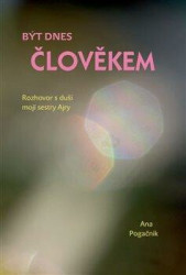 Být dnes člověkem (rozhovor s duší mojí sestry Ajry) - kniha z kategorie Ezoterika