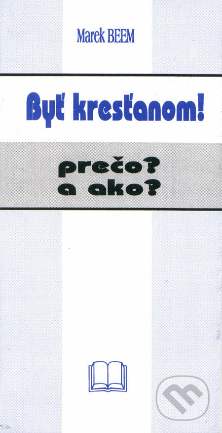 Byť kresťanom! (Prečo a ako?)