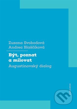 Být, poznat a milovat (Augustinovský dialog)