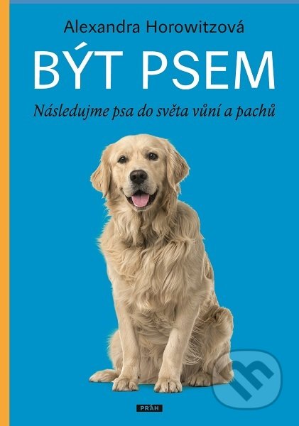 Být psem (Následujme psa do světa vůní a pachů)