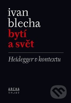 Bytí a svět (Heidegger v kontextu)