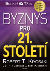 Byznys pro 21. století - Robert T. Kiyosaki