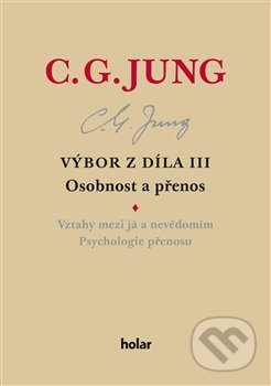 C.G. Jung - Výbor z díla III. (Osobnost a přenos)