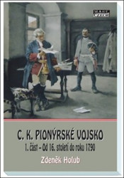 C.K. Pionýrské vojsko 1. část (Od 16. století do roku 1790) - kniha z kategorie Historie