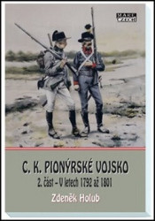C. K. pionýrské vojsko 2. část (V letech 1792 až 1801) - kniha z kategorie Historie