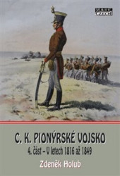 C.K. Pionýrské vojsko 4. část (V letech 1816 až 1849) - kniha z kategorie Historie