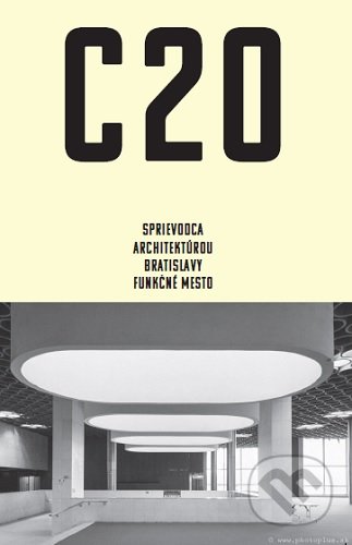 C20: Sprievodca architektúrou Bratislavy