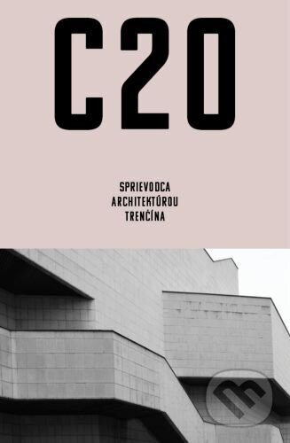 C20: Sprievodca architektúrou Trenčína