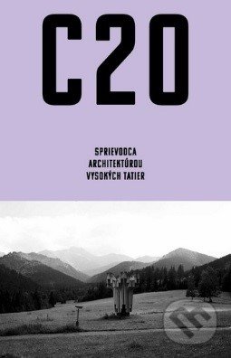 C20: Sprievodca architektúrou Vysokých Tatier