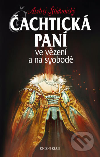 Čachtická paní ve vězení a na svobodě